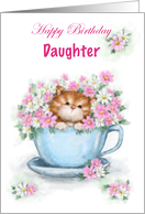 Happy Birthday Daughter Cute Cat in Tea Cup with Flowers card