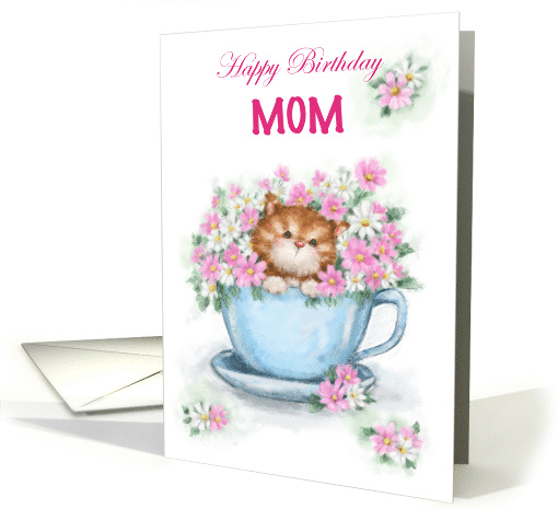 Happy Birthday Mom Cute Cat in Tea Cup with Flowers card (1691756)