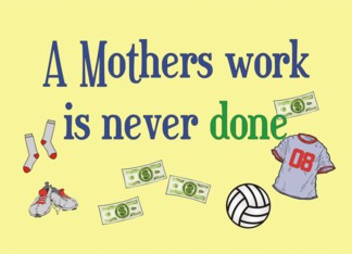 A Mother's Work Is...