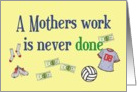 A Mother’s Work Is Never Done card