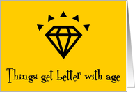 Happy Birthday Better with Age Diamond Humor card
