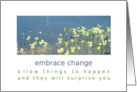 Embrace change Encouragement Inspirational Words of Wisdom Card