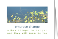 Embrace change Encouragement Inspirational Words of Wisdom Card