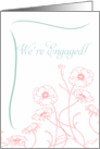 We’re Engaged Wedding Announcement Flowers card