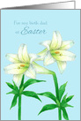For My Birth Dad At Easter White Lilies card