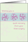 Get Well Soon Knee Surgery Quick Recovery Flowers card