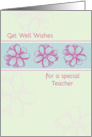 Get Well Soon Special Teacher Pink Flowers card