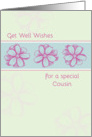 Get Well Soon Special Cousin Pink Flowers card