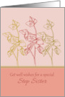 Get Well Wishes Special Step Sister Green Leaves Drawing card