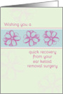 Quick Recovery Ear Keloid Removal Surgery Get Well card