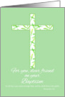 Baptism Congratulations Dear Friend Green Leaf Cross Scripture card