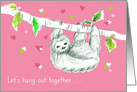 Let’s Hang Out Together Valentine’s Day Sloth card