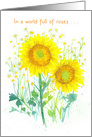 In A World Full Of Roses Be A Sunflower Encouragement card