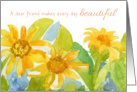A Dear Friend Makes Every Day Beautiful Sunflowers card