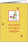 Just Wanted To Brighten Your Day Thinking Of You Ladybug card