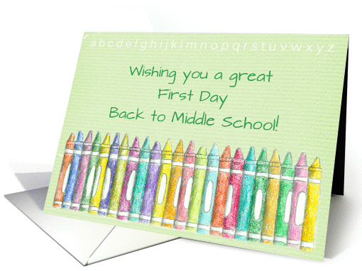 Wishing You a Great First Day Back to Middle School Color Crayons card