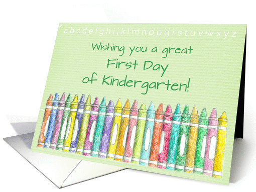 Wishing You a Great First Day of Kindergarten Color Crayons card