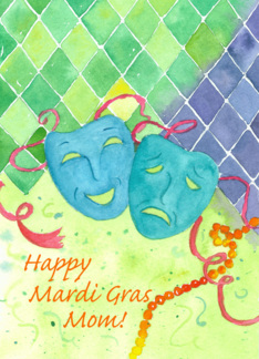 Happy Mardi Gras Mom...