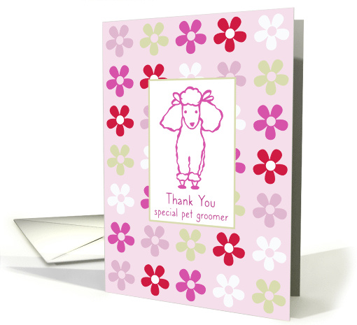 Thank You Special Pet Groomer Poodle Dog Flowers card (1198260)