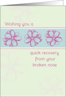 Get Well Soon From Broken Nose Pink Flower Art card