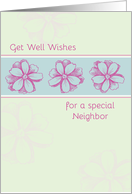 Get Well Soon Special Neighbor Pink Flowers card