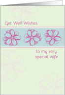 Get Well Soon Special Wife Pink Flowers card