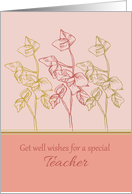 Get Well Wishes Special Teacher Green Leaves Drawing card