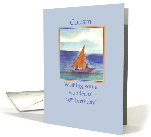 Happy 40th Birthday Cousin Sailing Watercolor card (1245494)
