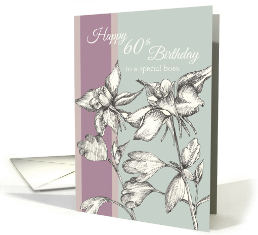 Happy 60th Birthday Boss Columbine Flowers Ink Drawing card (1453642)