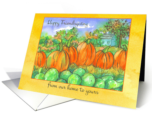 Happy Friendsgiving From Our Home To Yours Pumpkin Patch card