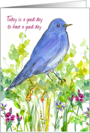Today Is A Good Day To Have A Good Day Bluebird card