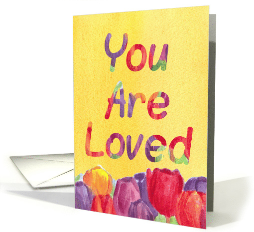 You Are Loved Encouragement Tulip Flowers card (1546278)