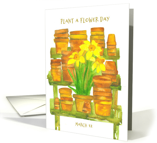 Plant A Flower Day March 12 Daffodil Flowers Clay Pots Gardening card