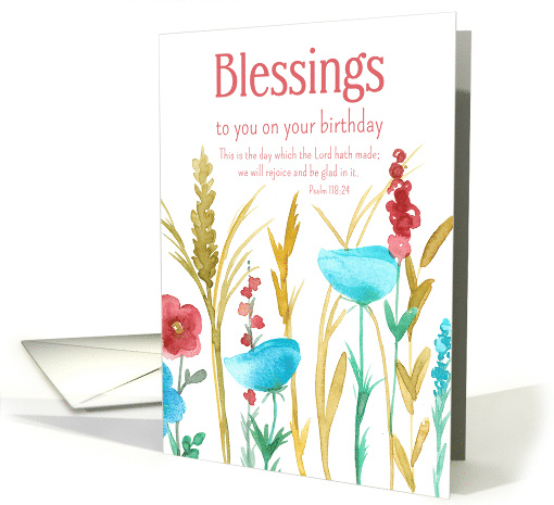 Blessings To You On Your Birthday Bible Verse Psalm 118 Flowers card