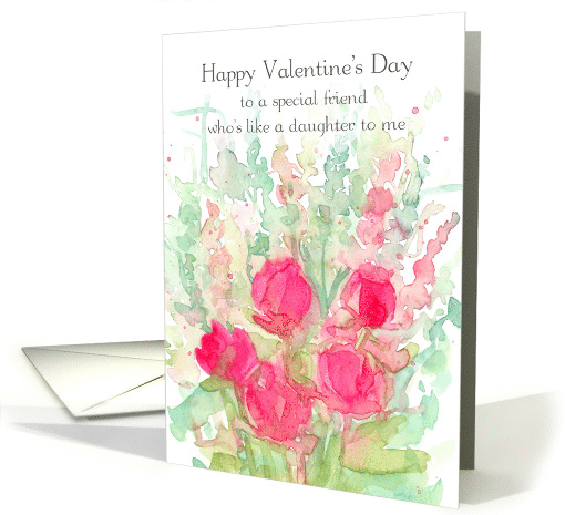 Happy Valentine's Day Friend Like A Daughter Roses Spatter card