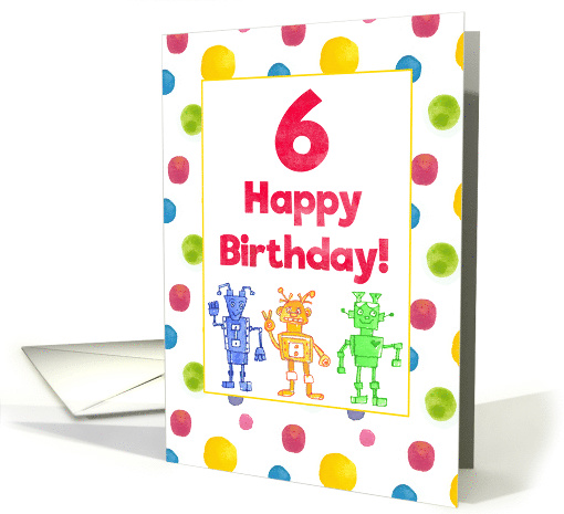 Happy 6th Birthday Colorful Robots Watercolor Dots card (335859)