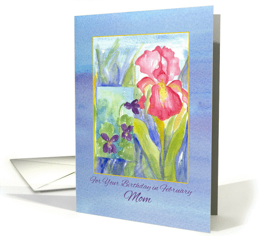 Happy February Birthday Mom Pink Iris Violets Watercolor Flowers card