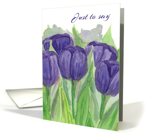 Purple Tulips Just To Say Watercolor Flowers Blank card (833903)