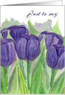 Purple Tulips Just To Say Watercolor Flowers Blank card