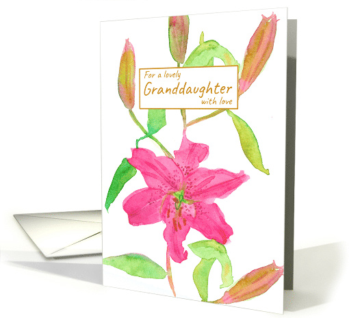 For A Lovely Granddaughter With Love Lily Flower card (915094)