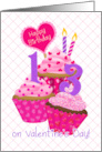 13 Year Old Girl Birthday on Valentine’s Day Pink Frosted Cupcakes card