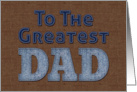 To The Greatest Dad Denim and Felt Fabric Look card