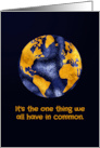 Earth Day We All Have Earth in Common Save It card