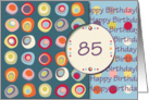 Happy Birthday! 85 Years Old, Mod Dots and Circles card