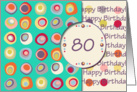 Happy Birthday! 80 Years Old, Mod Dots and Circles card