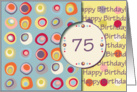 Happy Birthday! 75 Years Old, Mod Dots and Circles card