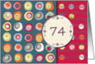 Happy Birthday! 74 Years Old, Mod Dots and Circles card