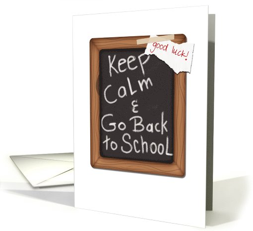 Chalkboard Look, Keep Calm and Good Luck Going Back to School card