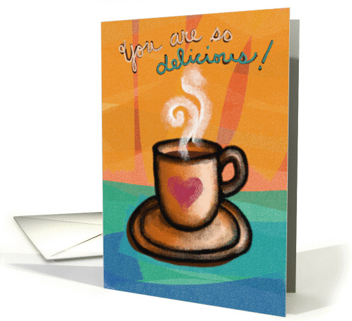 You Are So Delicious! Coffee Cup and Saucer, I Love You card (1124128)