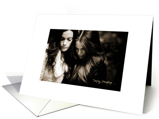 Sad Sisters Saying Goodbye, Sibling Empty Nest Encouragement card